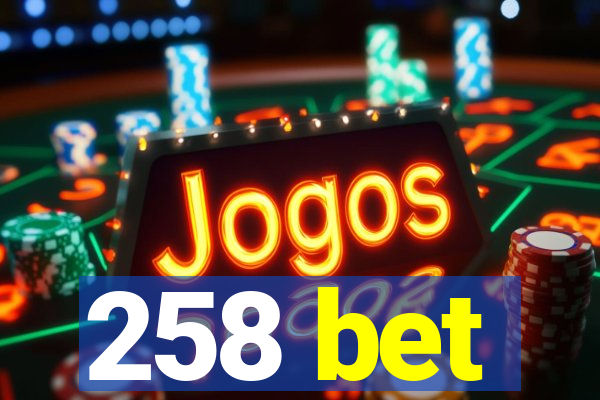 258 bet